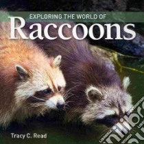Exploring the World of Raccoons libro in lingua di Read Tracy C.