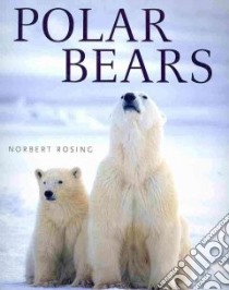 Polar Bears libro in lingua di Rosing Norbert