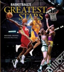 Basketball's Greatest Stars libro in lingua di Grange Michael, Embry Wayne (FRW)