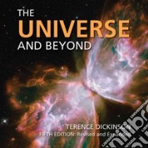 The Universe and Beyond libro in lingua di Dickinson Terence, Gibson Edward G. (FRW)