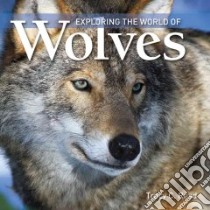 Exploring the World of Wolves libro in lingua di Read Tracy C.