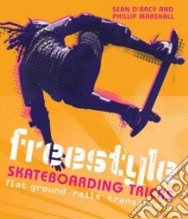 Freestyle Skateboarding Tricks libro in lingua di D'arcy Sean, Marshall Phillip