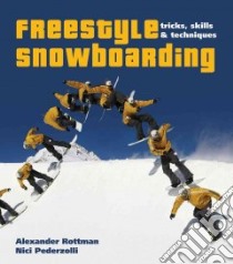 Freestyle Snowboarding libro in lingua di Rottmann Alexander, Pederzolli Nici