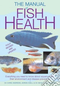 Manual of Fish Health libro in lingua di Andrews Chris, Exell Adrian, Carrington Neville