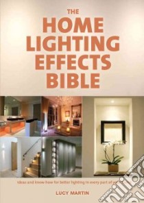 The Home Lighting Effects Bible libro in lingua di Martin Lucy