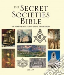 The Secret Societies Bible libro in lingua di Levy Joel