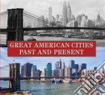 Great American Cities Past and Present libro in lingua di Sapp Rick, Solomon Brian