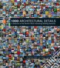 1000 Architectural Details libro in lingua di Vidiella Alex Sanchez, Herrero Julio Fajardo, Duran Sergi Costa