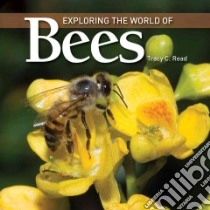 Exploring the World of Bees libro in lingua di Read Tracy C.