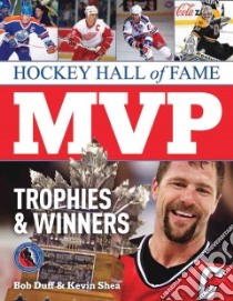 Hockey Hall of Fame MVP Trophies & Winners libro in lingua di Duff Bob, Shea Kevin