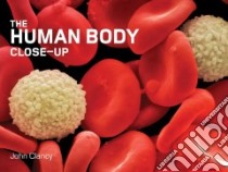 The Human Body Close-Up libro in lingua di Clancy John