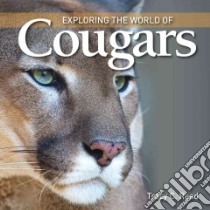 Exploring the World of Cougars libro in lingua di Read Tracy C.