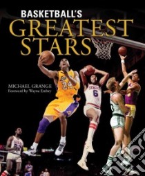 Basketball's Greatest Stars libro in lingua di Grange Michael, Embry Wayne (FRW)