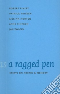 A Ragged Pen libro in lingua di Finley Robert, Friesen Patrick, Hunter Aislinn, Simpson Anne, Zwicky Jan