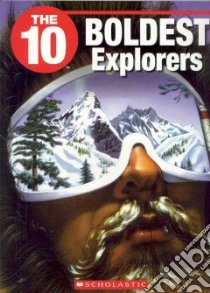 The 10 Boldest Explorers libro in lingua di Gibson-hardie Stephanie Kim