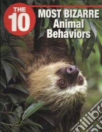 The 10 Most Bizarre Animal Behaviors libro in lingua di Laman Judi-Lynn