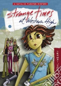 Strange Times at Western High libro in lingua di Pohl-Weary Emily, Cowles Rose (ILT)