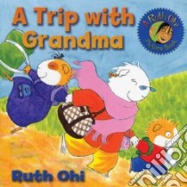 A Trip With Grandma libro in lingua di Ohi Ruth