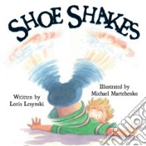 Shoe Shakes libro in lingua di Lesynski Loris, Martchenko Michael (ILT)
