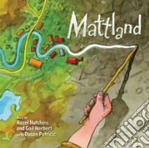 Mattland libro in lingua di Hutchins Hazel, Herbert Gail, Petricic Dusan (ILT)