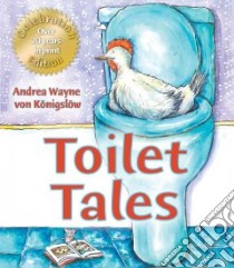Toilet Tales libro in lingua di Konigslow Andrea Wayne Von