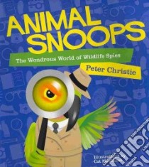 Animal Snoops libro in lingua di Christie Peter, MacInnes Cat (ILT)