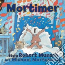 Mortimer libro in lingua di Munsch Robert N., Martchenko Michael (ILT)