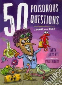 50 Poisonous Questions libro in lingua di Kyi Tanya Lloyd, Kinnaird Ross (ILT)