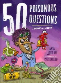 50 Poisonous Questions libro in lingua di Kyi Tanya Lloyd, Kinnaird Ross (ILT)