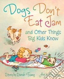 Dogs Don't Eat Jam and Other Things Big Kids Know libro in lingua di Tsiang Sarah, Leng Qin (ILT)