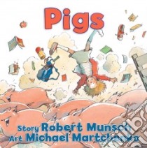 Pigs libro in lingua di Munsch Robert N., Martchenko Michael (ILT)