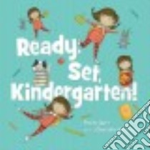 Ready, Set, Kindergarten! libro in lingua di Ayer Paula, Arbour Danielle (ILT)