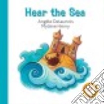 Hear the Sea libro in lingua di Delaunois Angele, Henry Mylene (ILT), Beck Julie (TRN)