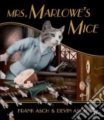 Mrs. Marlowe's Mice libro in lingua di Asch Frank, Asch Devin (ILT)