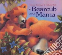 Bearcub and Mama libro in lingua di Jennings Sharon, Watt Melanie (ILT)