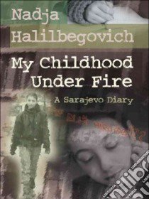 My Childhood Under Fire libro in lingua di Halilbegovich Nadja