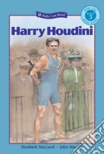 Harry Houdini libro in lingua di MacLeod Elizabeth, Mantha John (ILT)