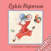 Lulu's Pajamas libro in lingua di Papineau Lucie, Jorisch Stephane (ILT)