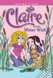 Claire and the Water Wish libro in lingua di Poon Janice, Poon Janice (ILT)