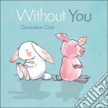 Without You libro in lingua di Cote Genevieve