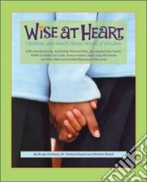 Wise at Heart libro in lingua di Hartman Brody, Steckel Richard, Steckel Michele, Tutu Desmond Archbishop (CON), Goodall Jane (CON)