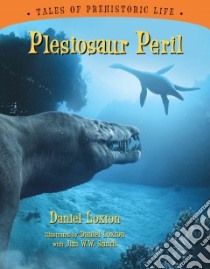 Plesiosaur Peril libro in lingua di Loxton Daniel, Smith Jim W. W. (ILT)