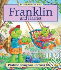 Franklin and Harriet libro in lingua di Bourgeois Paulette, Clark Brenda (ILT)