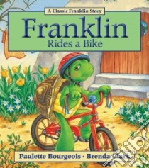 Franklin Rides a Bike libro in lingua di Bourgeois Paulette, Clark Brenda (ILT)