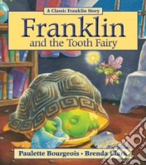 Franklin and the Tooth Fairy libro in lingua di Bourgeois Paulette, Clark Brenda (ILT)