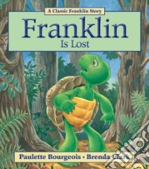 Franklin Is Lost libro in lingua di Bourgeois Paulette, Clark Brenda (ILT)