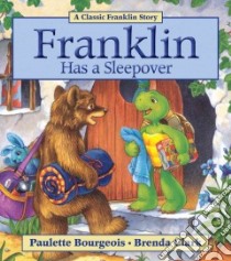 Franklin Has a Sleepover libro in lingua di Bourgeois Paulette, Clark Brenda (ILT)