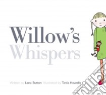Willow's Whispers libro in lingua di Button Lana, Howells Tania (ILT)