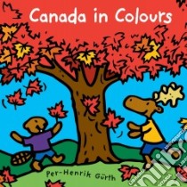Canada in Colours libro in lingua di Gurth Per-Henrik