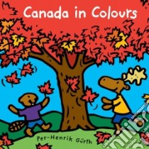 Canada in Colours libro in lingua di Gürth Per-henrik